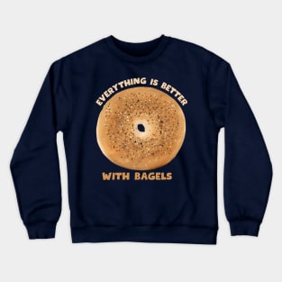 EVERYTHING IS BETTER WITH BAGELS Crewneck Sweatshirt